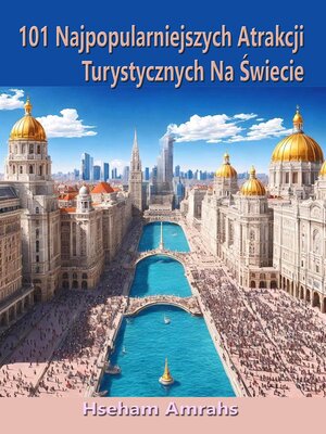 cover image of 101 Najpopularniejszych Atrakcji Turystycznych Na Świecie